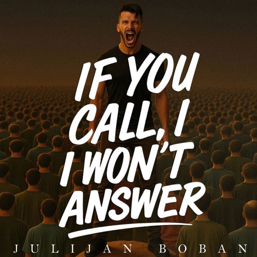If You Call, I Won’t Answer