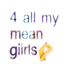 4 all my mean giiirls