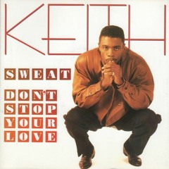 KEITH SWEAT* ~DON'T STOP YOUR LOVE~THOT BOX~