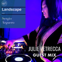Landscape By Sergio Argüero Ep. 131 / Julie Petrecca Guest Mix / April 2025