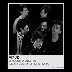 Virus - Encuentro En El Rio (Emaxx Cost Unofficial Remix) [Free Download]