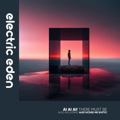 Ai Ai Ai! - There Must Be [Electric Eden Records]