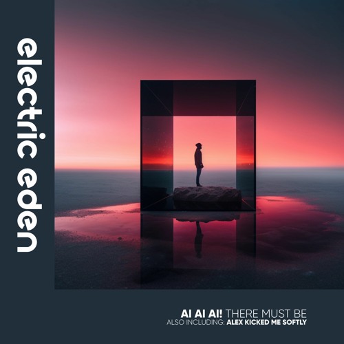 Ai Ai Ai! - There Must Be [Electric Eden Records]