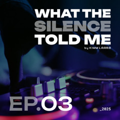 What The Silence Told Me: EP. 003 | House, Garage, Deep House, Progressive | Hosted by Kimm Laara