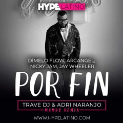Dímelo Flow, Arcangel, Nicky Jam, Jay Wheeler - Por Fin (Trave DJ & Adri Naranjo Mambo Remix)