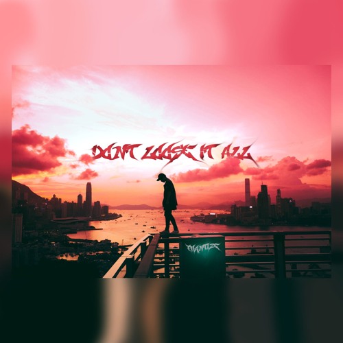 Don't Lose It All