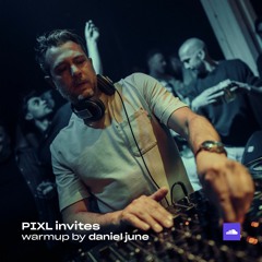 PIXL invites Ferreck Dawn | warmup by Daniel June | 26.04.23