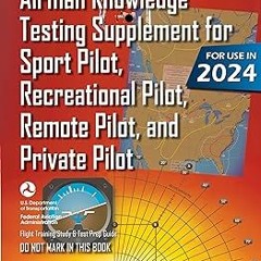 (Epub* Airman Knowledge Testing Supplement for Sport Pilot, Recreational Pilot, Remote (Drone)