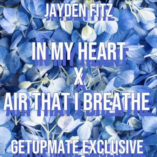 In my heart x air that I breath and you