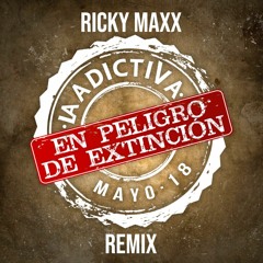 La Adictiva - En peligro de Extincion - Ricky Maxx Remix