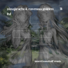 1x1 (morethanahalf remix)