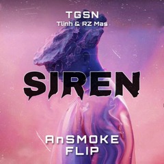 TGSN - Siren (feat. Tlinh & RZ Mas) [AnSMOKE FLIP]