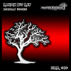 FR146 - Random But Raw - Surgically Wounded (Fruition Records)