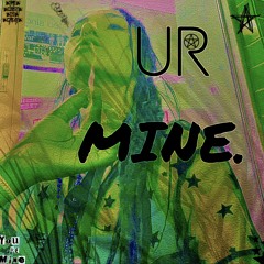 UR MINE?