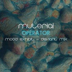 muterial - Operator [ Mood Exhibit deviant mix]