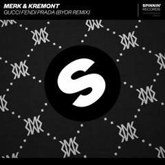 Merk & Kremont - Gucci Fendi Prada (BYOR Remix) [OUT NOW]