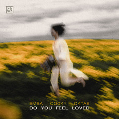Emba, Cooky & Oktae - Do You Feel Loved