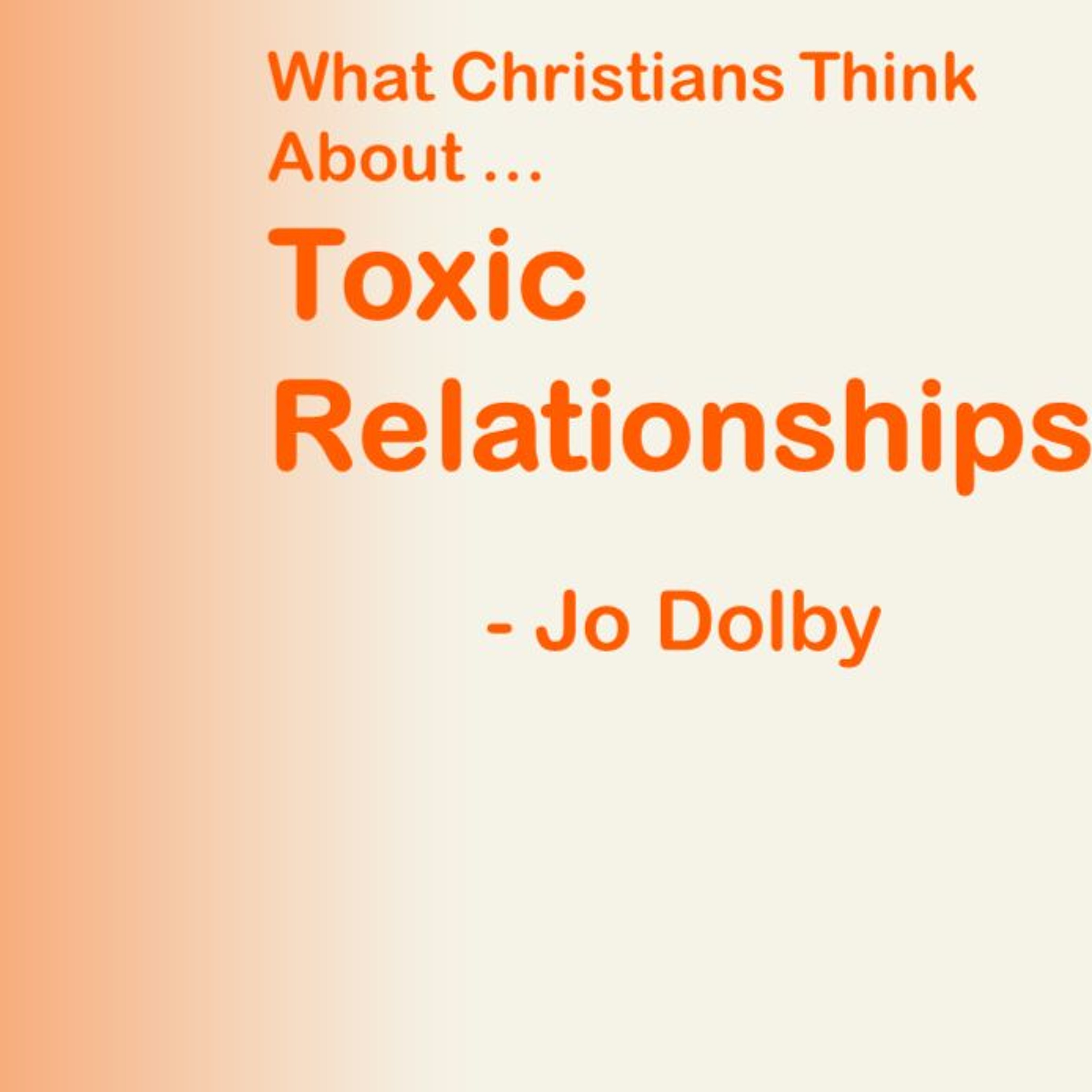 What Christians think about: Toxic Relationships - Jo Dolby (23/06/24) episode artwork