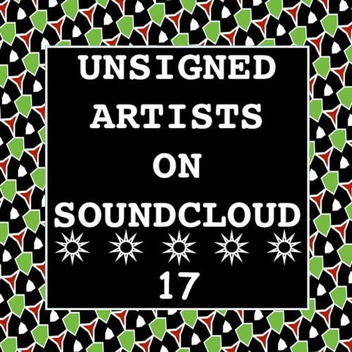 UNSIGNED ARTISTS ON SOUNDCLOUD 17