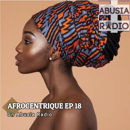 AFROCENTRIQUE EP 18 FOR ABUSIA RADIO