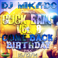MIKADO - Click Bang Vol.8 - Come Back Birthday Mix #MEMORIES2K14