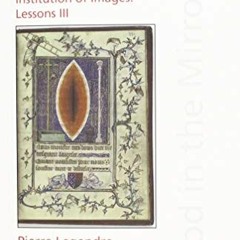 download EBOOK 💛 Pierre Legendre Lessons III God in the Mirror: A Study of the Insti