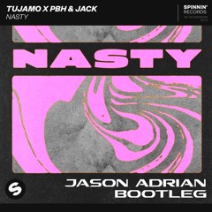 Nasty - Tujamo X PBH & Jack (Jason Adrian Bootleg)