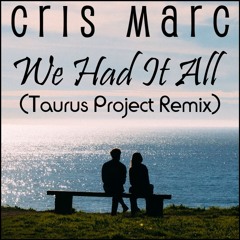 Cris Marc - We Had It All (Taurus Project Remix)