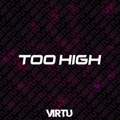 VIRTU - TOO HIGH (B-DAY FREE DOWNLOAD)