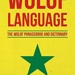 VIEW PDF EBOOK EPUB KINDLE Wolof Language: The Wolof Phrasebook and Dictionary by  As