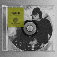 Radio #002 - Hideki Ito "sins of the machine"