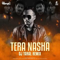 TERA NASHA - DJ TARAL