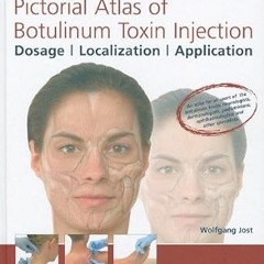 (Read Pdf!) Pictorial Atlas of Botulinum Toxin Injection: Dosage, Localization, Application, 1s