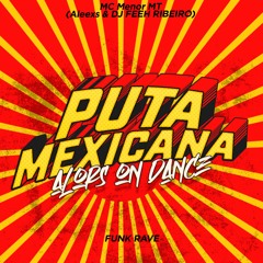Alors On Danse - PUTA MEXICANA - MC Menor MT E DJ Jeeh FDC ( ELETRO FUNK ) Aleexs & DJ FEEH RIBEIRO