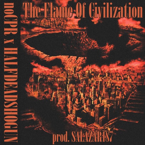 noCPR x HALFDEADSHOGUN - The Flame Of Civilization [prod. SALAZAR187]