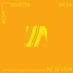 BCSM Selects w/ Ju Lion 04/24