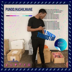 PUNOO.MASHILWANE-Things I have I don't want anymore
