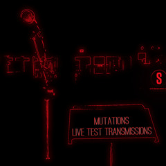 Mutations Live Test Transmissions 009 - Jon Zdanis (4-23-2021)