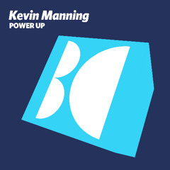 Kevin Manning - Power Up (Original Mix)