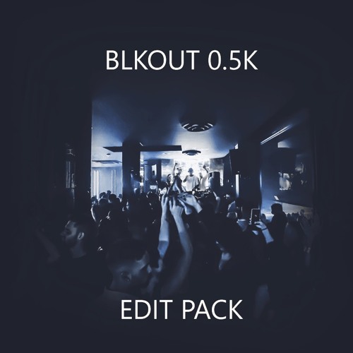 BLKOUT - 500 FOLLOWER EDIT PACK