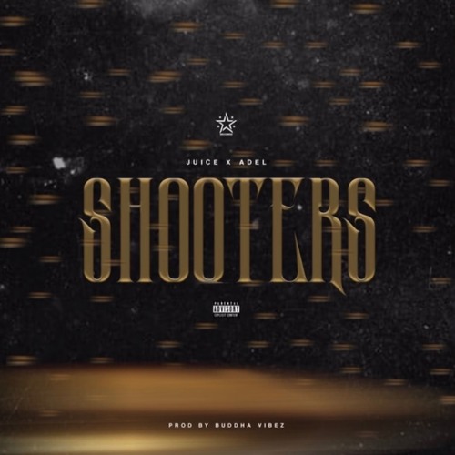 Adel, Juice, Buddha Vybez - Shooters