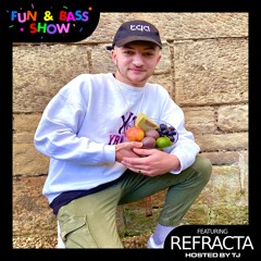 The Fun and Bass Show Podcast 002 w/Refracta
