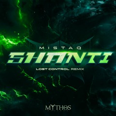 MISTAQ - Shanti (Lost Control Remix)