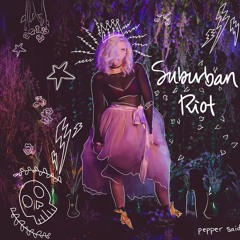 Suburban Riot by Pepper Said