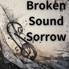 Broken Sound Sorrow