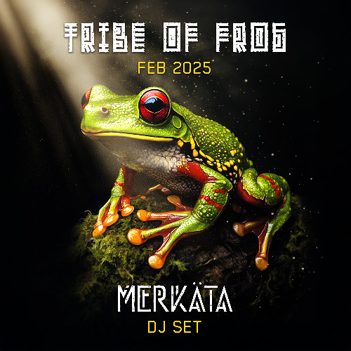 MERKÄTA - TRIBE OF FROG - FEB 2025