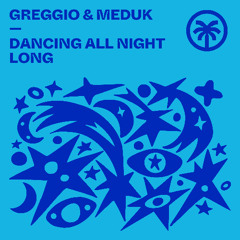 Greggio & Meduk - Dancing All Night Long