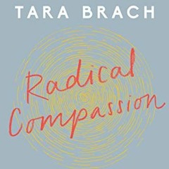 [FREE] EBOOK 💝 Radical Compassion: Learning to Love Yourself and Your World with the