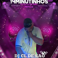 14 MINUTINHOS DO (DJ CL DE SÃO MATEUS