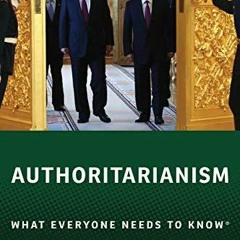 READ/DOWNLOAD Authoritarianism: What Everyone Needs to Know? free